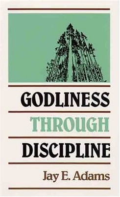 Godliness Through Discipline Paperback Jay Edward Adams