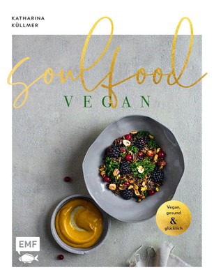 Katharina Küllmer | Soulfood - Vegan, gesund und glücklich | Buch | Deutsch