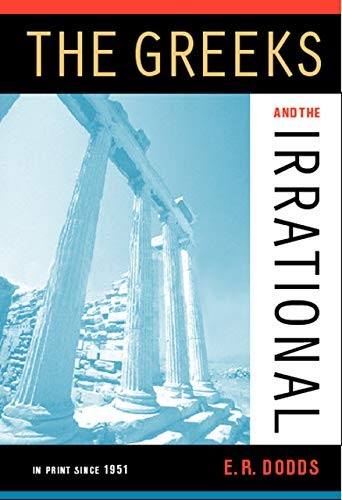 The Greeks and the Irrational (Sather Classical Lectures),E R Do