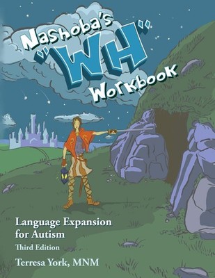 Nashoba's ''WH'' Workbook: Language Expansion for Autism, Third Edition - York...