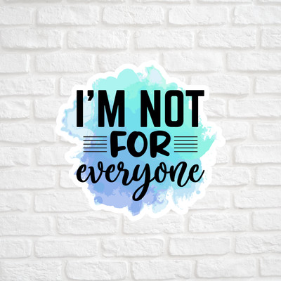 I'm not for everyone sticker vinyl decal funny sarcastic laptop sassy scrapbook
