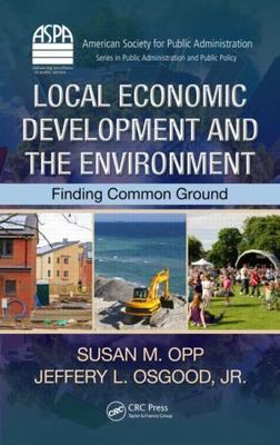 Local Economic Development and the Environment : Finding Common Ground, Hardc...