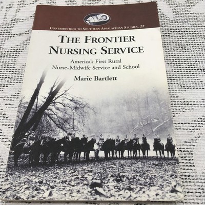 The Frontier Nursing Service America's First Rural Nurse Midwife Service/School