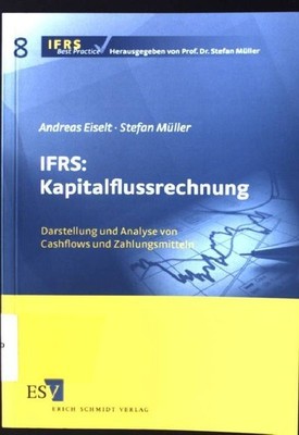 IFRS: Kapitalflussrechnung : Darstellung und Analyse von Cashflows und Zahlungsm