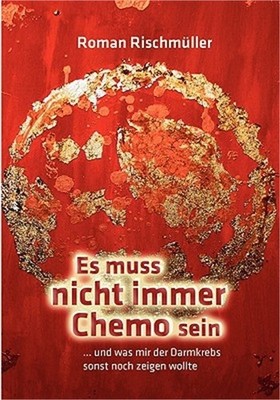 Es muss nicht immer Chemo sein: und was mir der Darmkrebs sonst noch zeigen woll
