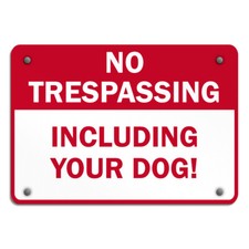 Aluminum Horizontal Metal Sign No Trespassing Including Your Dog Pet Animal