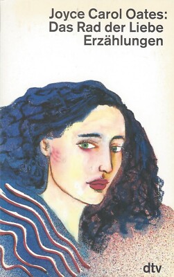 Das Rad der Liebe - Erzählungen von Oates, Joyce Carol (1992, Taschenbuch)