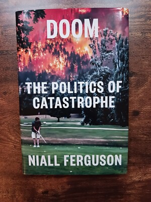 Doom: The Politics of Catastrophe - Hardcover By Ferguson, Niall 