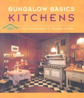 Kitchens (Bungalow Basics) - Hardcover By Paul Duchscherer - VERY GOOD