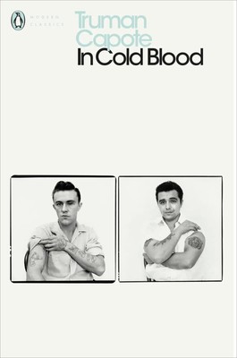 In Cold Blood A True Account of a Multiple Murder and its Consequences Capote