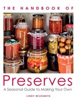 The Handbook Of Preserves | A Seasonal Guide To Making Your Own | Wildsmith