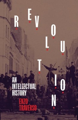Revolution: An Intellectual History by Enzo Traverso: Used