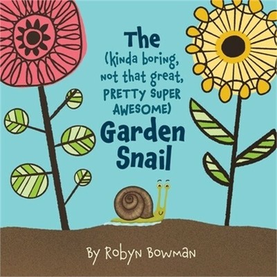The (Kinda Boring, Not That Great, Pretty Super Awesome) Garden Snail (Paperback