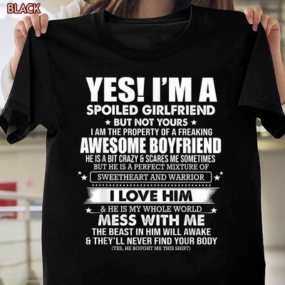 Spoiled Girlfriend Shirt, Yes I'm A Spoiled Girlfriend Funny Relationship Tee