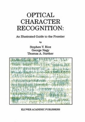 Optical Character Recognition: An Illustrated Guide to the Frontier by Rice: New