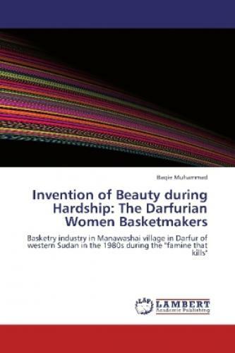 Invention Of Beauty During Hardship: The Darfurian Women Basketmakers