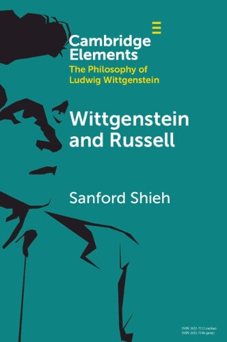 Wittgenstein and Russell (Elements in the Philosophy of Ludwig Wittgenstein)