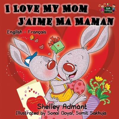 I Love My Mom - J'aime Ma Maman English French Bilingual Children's Book Buch