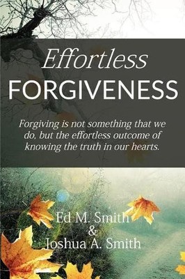 Joshua a Smith Ed M Smith Effortless Forgiveness (Taschenbuch)
