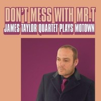 James Taylor Quartet - Don't Mess With Mr. T James Taylor Quartet Plays - G4Z