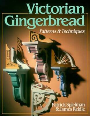 Victorian Gingerbread: Patterns & Techniques - Paperback - GOOD