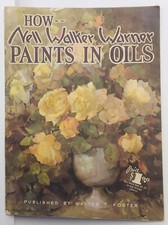 Walter T Foster Art Book 82 - How Nell Walker Warner Paints In Oils -13.5x10.25