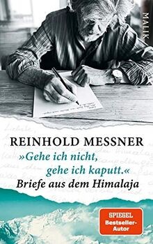 »Gehe ich nicht, gehe ich kaputt.« Briefe aus dem Himala... | Buch | Zustand gut