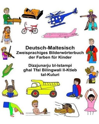 Deutsch-Maltesisch Zweisprachiges Bilderwrterbuch der Farben fr Kinder by Richar