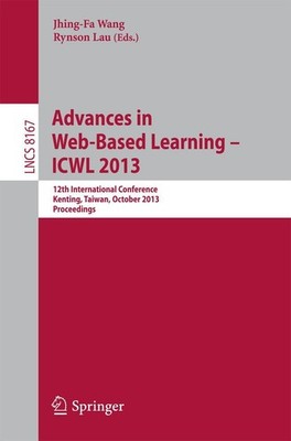 Advances in Web-Based Learning -- ICWL 2013 Jhing-Fa Wang