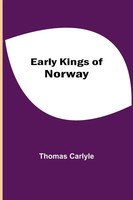 Thomas Carlyle | Early Kings Of Norway | Taschenbuch | Englisch (2021)