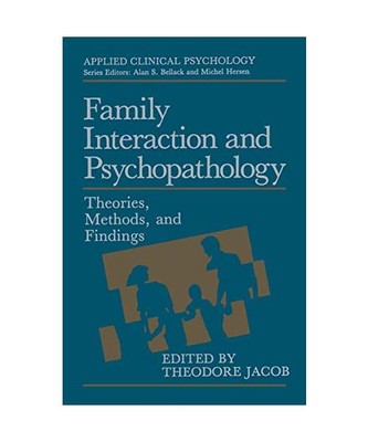 Family Interaction and Psychopathology: Theories, Methods and Findings, Theodore