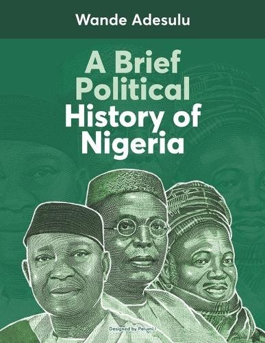 Wande Adesulu A Brief Political History of Nigeria (Paperback) (UK IMPORT)