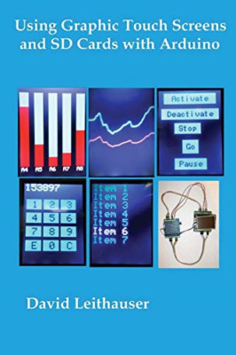 Using Graphic Touch Screens and SD Cards with Arduino - Paperback NEW Leithauser