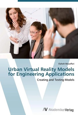 Elaheh Mozaffari | Urban Virtual Reality Models for Engineering Applications