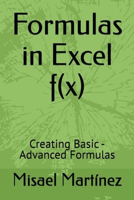 Formulas in Excel f(x): Creating Basic - Advanced Formulas