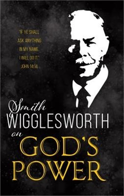 Smith Wigglesworth on God's Power (Paperback or Softback)