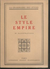 La grammaire des styles - Le style Empire. Flammarion 1945 Z011