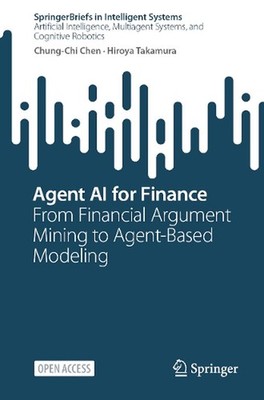 Agent AI for Finance: From Financial Argument Mining to Agent-Based Modeling by 