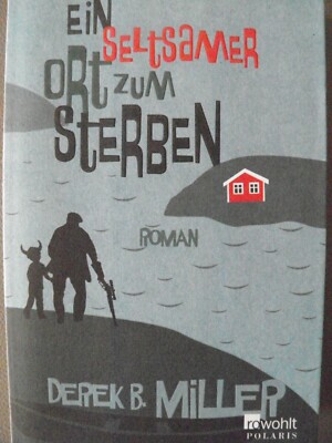 Ein seltsamer Ort zum Sterben von Derek B. Miller (2014, Taschenbuch)