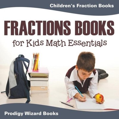 Fractions Books for Kids Math Essentials Children's Fraction Book