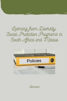 Learning from Diversity: Social Protection Programs in South Africa and Malawi b
