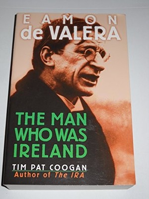 Eamon de Valera: The man who was Ir..., Coogan, Tim Pat