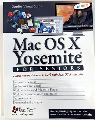 MAC OS X YOSEMITE FOR SENIORS: LEARN STEP BY STEP By Studio Visual Steps