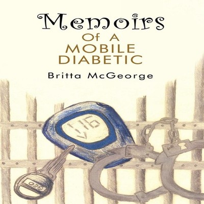 Memoirs of a Mobile Diabetic McGeorge Britta McGeorge Paperback A