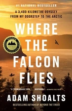 Where the Falcon Flies : A 3,400 Kilometre Odyssey from My Doorstep to the Ar...