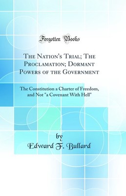 The Nation's Trial; The Proclamation; Dormant Powers of the Government