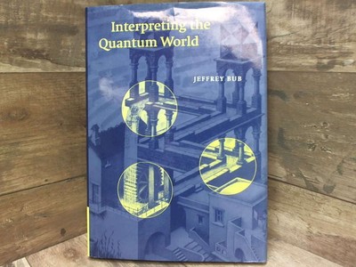 Interpreting the Quantum World  by Bub, Jeffrey Cambridge University Press