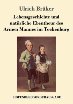 Lebensgeschichte Und Nat?Rliche Ebentheur Des Armen Mannes Im Tockenburg