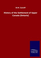 W. M. Canniff | History Of The Settlement Of Upper Canada Ontario | Buch (2020)