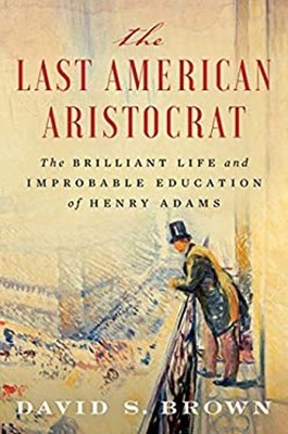 The Last American Aristocrat : The Brilliant Life and Improbable